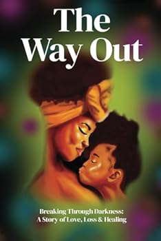 Paperback The Way Out (The Way Out: Breaking Through Darkness A Story of Love, Loss, & Healing) Book