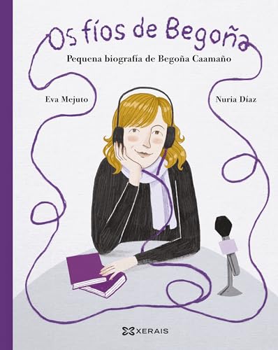 Os fíos de Begoña: Pequena biografía de Begoña Caamaño (INFANTIL E XUVENIL - MERLÍN E-book) (Galician Edition)