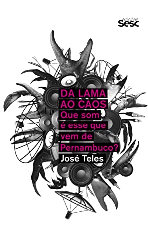 Da lama ao caos: Que som é esse que vem de Pernambuco?