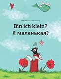 Bin ich klein? Я маленькая?: Kinderbuch Deutsch-Russisch (zweisprachig/bilingual) (Bilinguale Bücher (Deutsch-Russisch) von Philipp Winterberg)