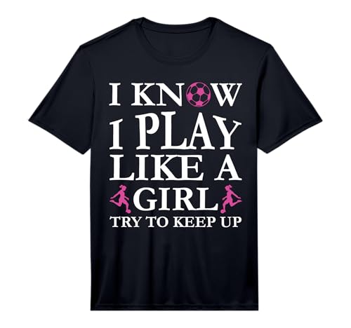 Play Like a Girl Soccer T Shirt,...