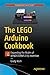 Produktbild The LEGO Arduino Cookbook: Expanding the Realm of MINDSTORMS EV3 Invention