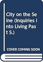 City on the Seine (Inquiries into Living Past) 0304201863 Book Cover