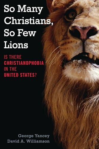 So Many Christians, So Few Lions: Is There Christianophobia in the United States?