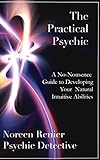 The Practical Psychic: A No-Nonsense Guide to Developing Your Natural Intuitive Abilities