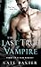 The Last True Vampire (The Last True Vampire Series, 1)