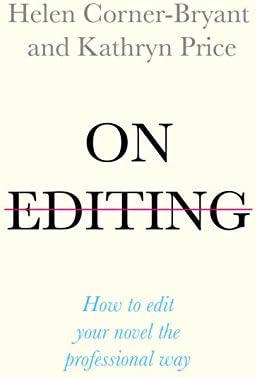 On Editing: How to edit your novel the professional way (Teach Yourself Creative Writing)