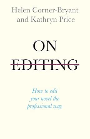 On Editing: How to edit your novel the professional way (Teach Yourself Creative Writing)