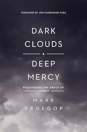 Book cover Dark Clouds, Deep Mercy: Discovering the Grace of Lament