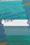  Mein persönliches Fangbuch: Ein Angelheft für Angler, Hobbyfischer und Angelfreunde. Ein Notizbuch zum Eintragen der Erlebnisse vom Angeln von Friedfischen, Raubfischen, Fotos und Notizen