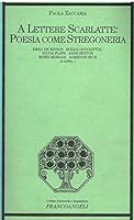 A lettere scarlatte: Poesia come stregoneria : Emily Dickinson, Hilda Doolittle, Sylvia Plath, Anne Sexton, Robin Morgan, Adrienne Rich e altre (Critica letteraria e linguistica) 8820494795 Book Cover