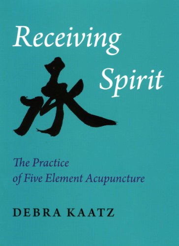 Receiving Spirit - The Practice of Five Element Acupuncture