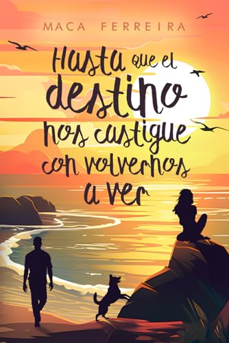 Hasta que el destino nos castigue con volvernos a ver (Novela romántica contemporánea) (Costa Serena)
