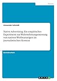 Native Advertising. Ein empirisches Experiment zur Wahrnehmungsmessung von nativen Werbeanzeigen im journalistischen Kontext