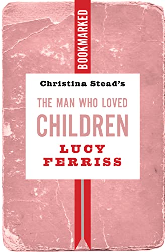 Christina Stead's The Man Who Loved Children: Bookmarked: 17