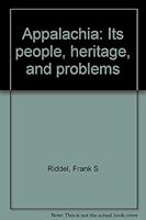 Appalachia: Its people, heritage, and problems 0840310374 Book Cover