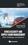 Cyber Security and Supply Chain Management: Risks, Challenges, and Solutions (Trends, Challenges, and Solutions in Contemporary Supply Chain Management, 1)