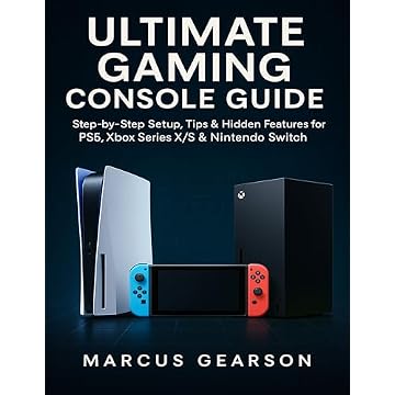 ULTIMATE GAMING CONSOLE GUIDE: Step-by-Step Setup, Tips & Hidden Features for PS5, Xbox Series X/S & Nintendo Switch (English Edition)
