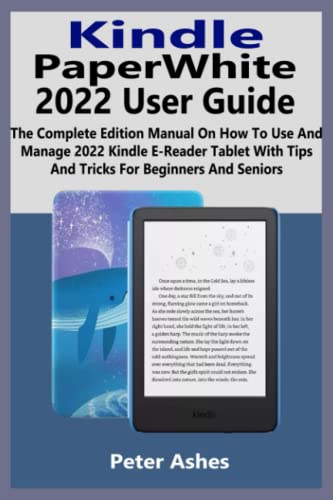 Kindle PaperWhite 2022 User Guide: The Complete Edition Manual On How To Use And Manage 2022 Kindle E-Reader Tablet With Tips And Tricks For Beginners And Seniors image 2