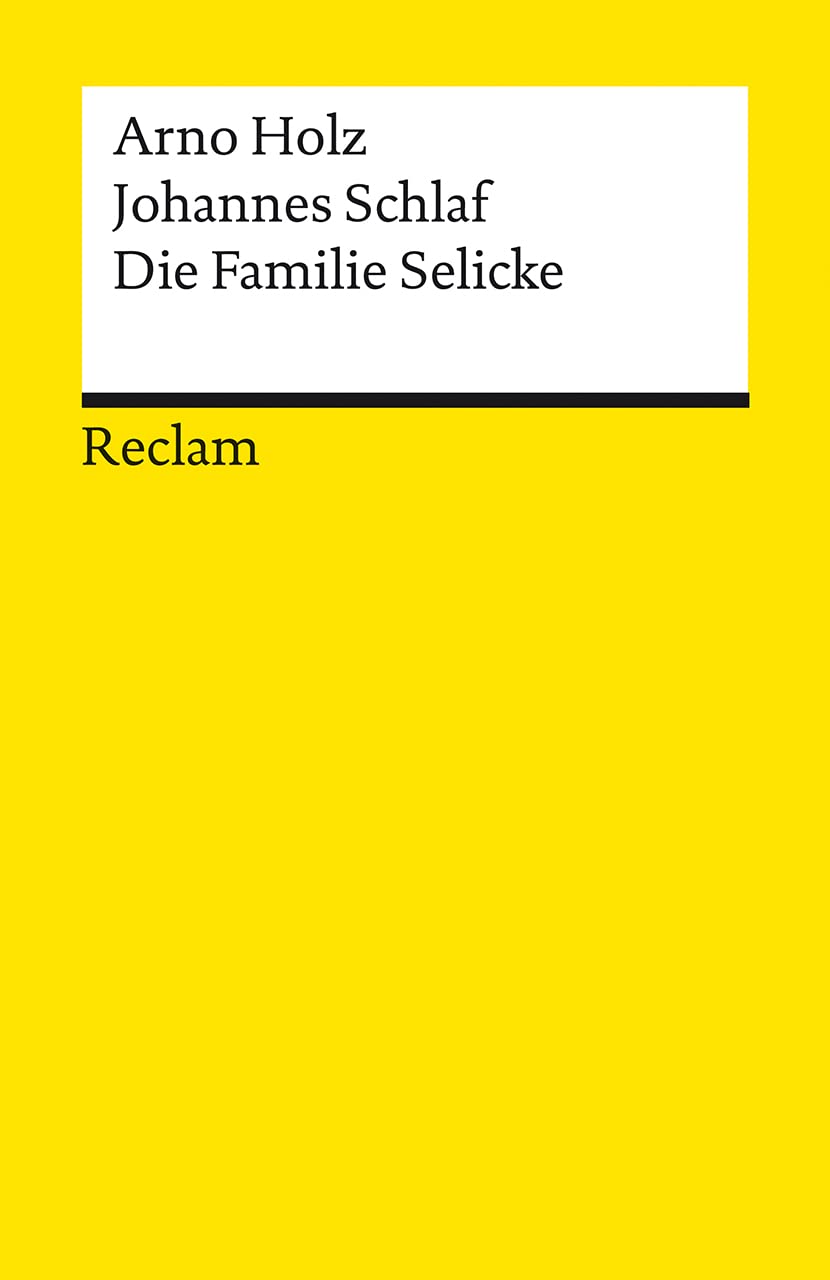 Die Familie Selicke: Drama in drei Aufzügen - Holz, Arno; Schlaf, Johannes - Deutsch-Lektüre, Deutsche Klassiker der Literatur - 19655
