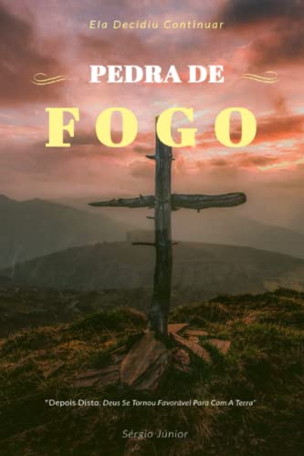 Pedra de Fogo: Ela decidiu continuar a luta. - Júnior, Sérgio