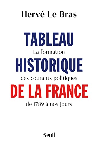 Tableau historique de la France: La formation des courants politiques de 1789 à nos jours
