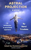 Astral Projection a primer: An introduction to out-of-body experience 1934079081 Book Cover