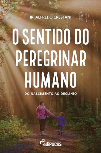 O sentido do peregrinar humano: do nascimento ao declínio
