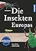 Insekten Europas: 3.000 Arten in 7.000 freigestellten Fotos mit Verbreitungskarten. KOSMOS Naturführer#der umfassendste Naturführer für Insekten auf dem Markt
