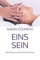 EINS SEIN: Mein Weg zur ganzheitlichen Heilung (German Edition) 197347851X Book Cover