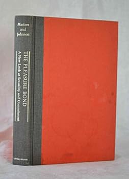The Pleasure Bond: A New Look at Sexuality and Commitment by William H. Masters (1-Jan-1975) Hardcover