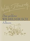 Das goldene Wilhelm Busch Album - Wilhelm Busch 
