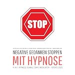 Negative Gedanken stoppen mit Hypnose (4-in-1-Hypnose-Bundle zum Einschlafen – Update 2025)