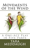 Movements of the Wind: A One-Act Play in Five Parts 1479231924 Book Cover