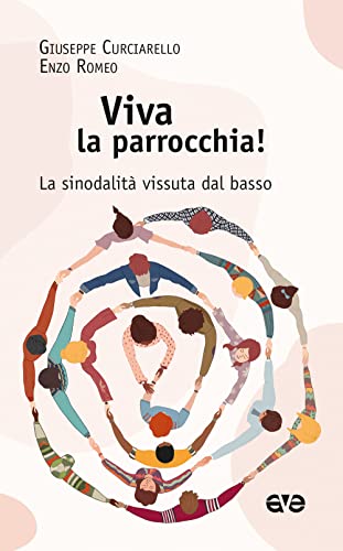 Viva La Parrocchia! La Sinodalità Vissuta Dal Basso