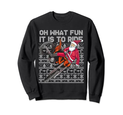 Vélo de motocross Santa Oh What Fun It Is To Ride Noël Sweatshirt