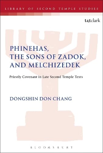 Buy Phinehas, the Sons of Zadok, and Melchizedek: Priestly Covenant in Late Second Temple Texts (The Library of Second Temple Studies) — BookShops.in