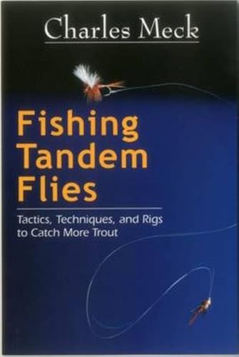 Fishing Tandem Flies: Tactics, Techniques, and Rigs to Catch More Trout