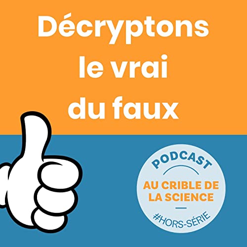 [Hors-s&eacute;rie] D&eacute;cryptons le vrai du faux