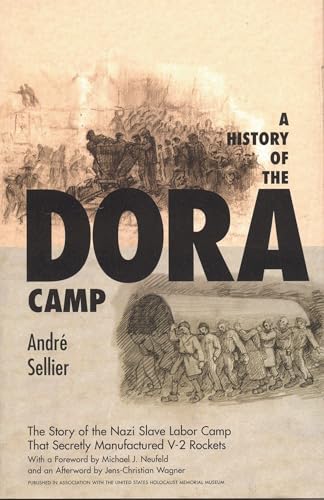 A History of the Dora Camp: The Untold Story of the Nazi Slave Labor Camp That Secretly Manufactured V-2 Rockets (Published in association with the United States Holocaust Memorial Museum)