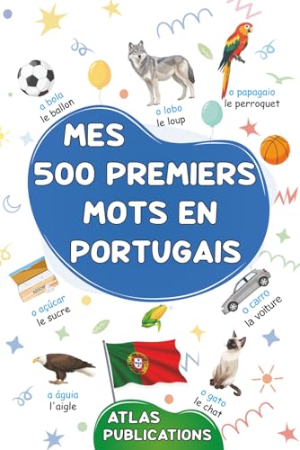 Mes 500 premiers mots en portugais: Mon premier imagier bilingue sur les thèmes du quotidien pour apprendre le portugais aux enfants, aux adolescents ... portugais-français des mots les plus courants