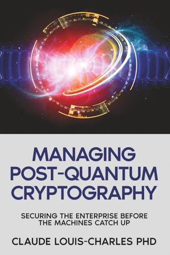 Managing Post-Quantum Cryptography: Securing the Enterprise Before the Machines Catch Up