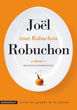 Tout Robuchon: Volume 1, Recettes automne-hiver