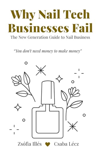 Why Nail Tech Businesses Fail: The New Generation Guide to Nail Business