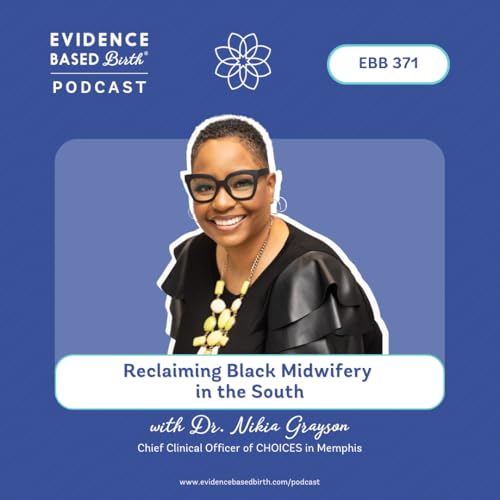 『EBB 371 - Reclaiming Black Midwifery in the South with Dr. Nikia Grayson, Chief Clinical Officer of CHOICES in Memphis』のカバーアート