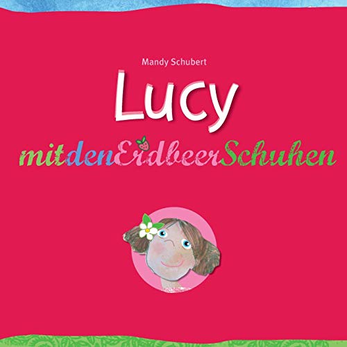 Lucy mit den Erdbeerschuhen Lucy mit den Erdbeerschuhen