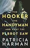 The Hooker, the Handyman and What the Parrot Saw