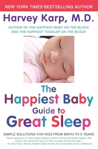 The Happiest Baby Guide To Great Sleep: Simple Solutions For Kids From Birth To 5 Years