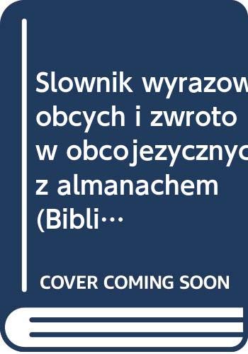 Télécharger Slownik wyrazow obcych i zwrotow obcojezycznych z almanachem (Biblioteka milosnikow jezyka) Livre PDF Gratuit