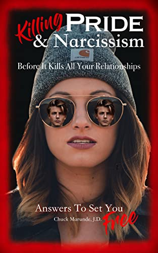 Killing Pride & Narcissism: Before It Kills All Your Relationships, Answers To Set You Free